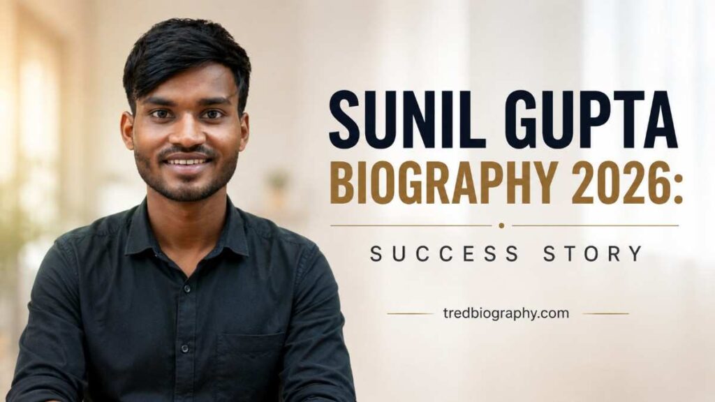 Sunil Gupta Biography 2026: Success Story