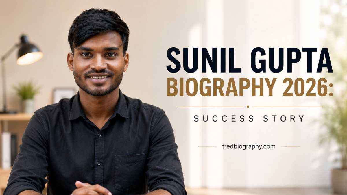 Sunil Gupta Biography 2026: Success Story