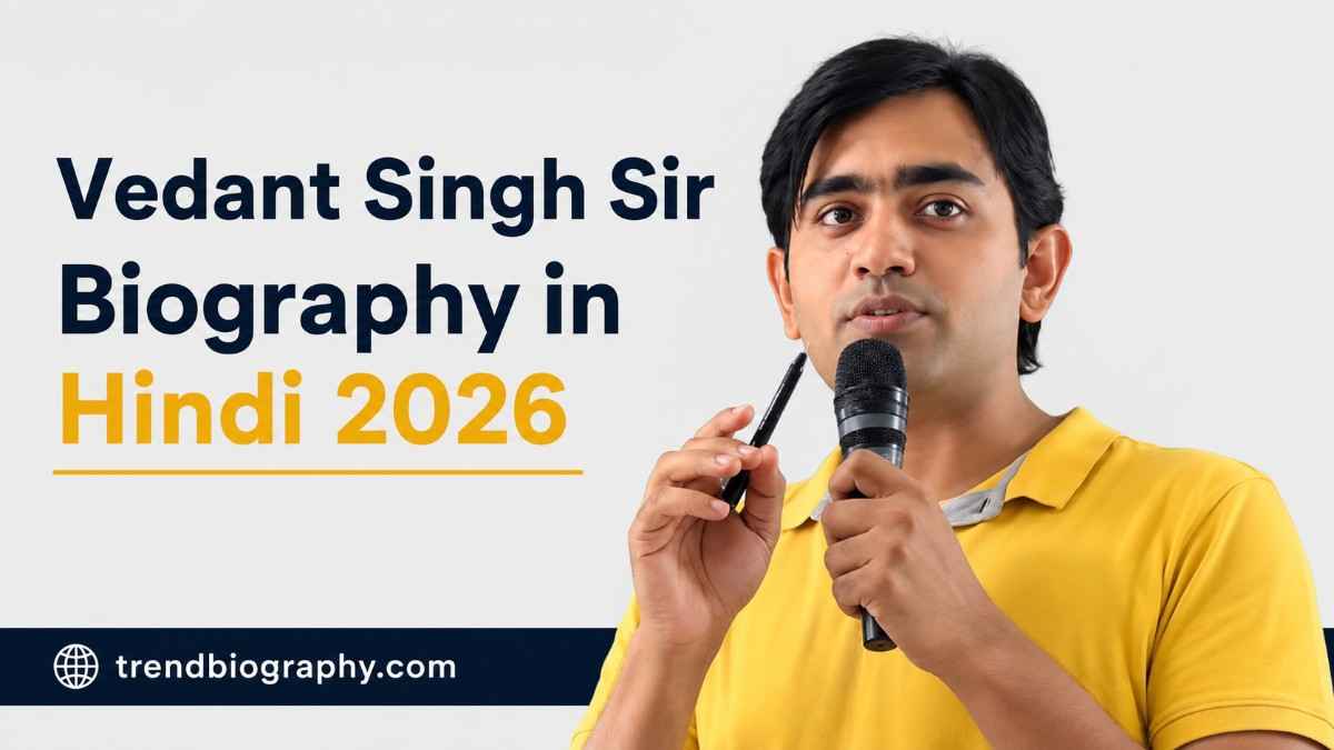 Vedant Singh Sir Biography in Hindi 2026: