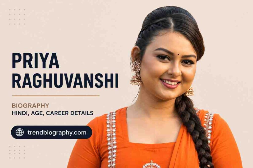 Priya Raghuvanshi Biography Hindi, Age, Career Details
